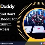 Does and Don't at Win Daddy for Maximum Success