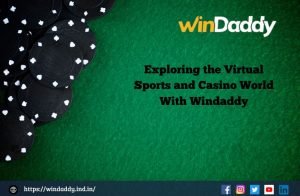 Read more about the article Exploring the Virtual Sports and Casino World: With Windaddy