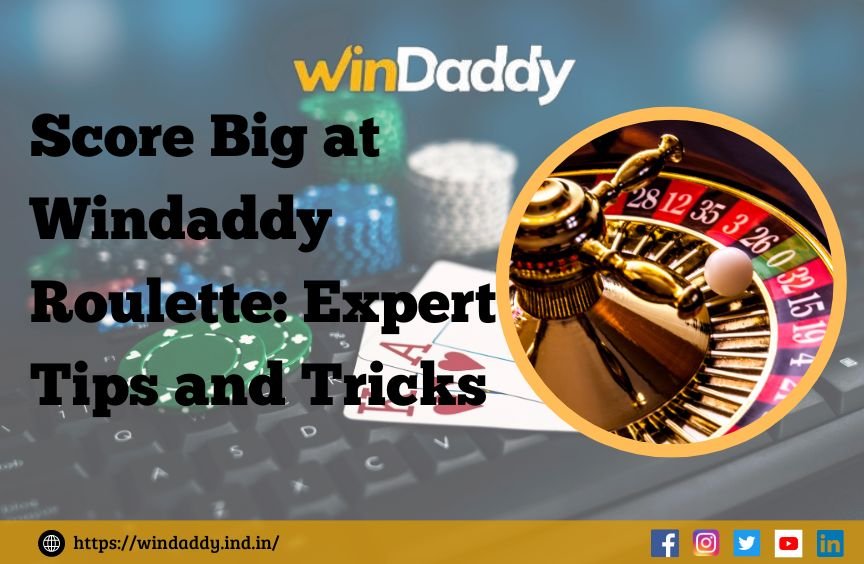 How to Win Big at Windaddy Roulette: Expert Tips and Tricks | Windaddy