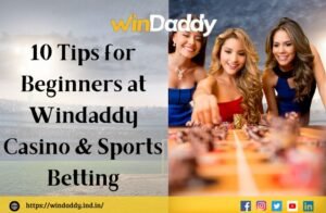 Read more about the article 10 Tips for Beginners at Windaddy Casino & Sports Betting