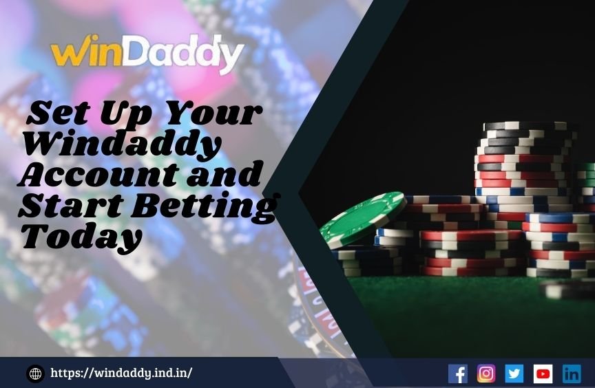 Set Up Your Windaddy Account and Start Betting Today