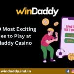 Top 10 Most Exciting Games to Play at Windaddy Casino